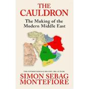 Simon Sebag Montefiore The Cauldron: The Making Of The Modern Middle East image