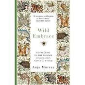 Anja Murray Wild Embrace: Connecting to the Wonders of Ireland's Natural World