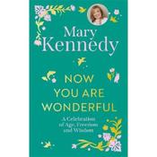 Mary Kennedy Now You Are Wonderful: A Celebration Of Age, Freedom And Wisdom image