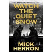 Mick Herron Watch The Quiet Snow