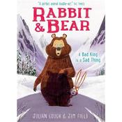 Julian Gough Rabbit and Bear 5: A Bad King is a Sad King