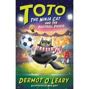 Dermot O'Leary Toto The Ninja Cat And The Football Fiasco (Book 7) image