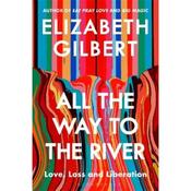 Elizabeth Gilbert All The Way To The River image