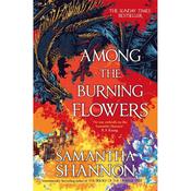Samantha Shannon Among The Burning Flowers image