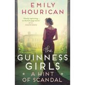 Emily Hourican The Guinness Girls A Hint of Scandal (Book 2)