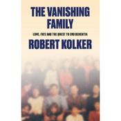 Robert Kolker The Vanishing Family: Love, Fate, and the Quest to End Dementia image