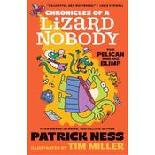 Patrick Ness Chronicles of a Lizard Nobody: The Pelican and His Blimp: The third book in a hilarious image