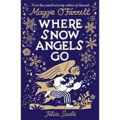Maggie O'Farrell Where Snow Angels Go: From the award-winning author of HAMNET comes a stunning gift image