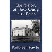 Kathleen Fawle The History Of New Quay In 12 Tales