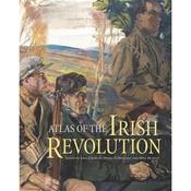 John Crowley Atlas of the Irish Revolution