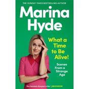 Marina Hyde What A Time To Be Alive! image