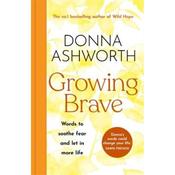 Donna Ashworth Growing Brave: Words to Soothe Fear and Let in More Life image