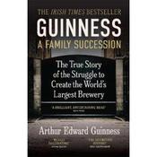 Arthur Edward Guinness Guinness: A Family Succession