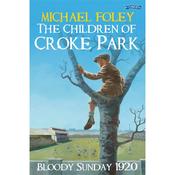 Michael Foley The Children Of Croke Park   Bloody Sunday 1920