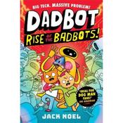 Jack Noel Dadbot: Rise Of The Badbots!