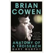 Gary Murphy Brian Cowen: An Anatomy Of A Taoiseach image