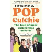 Paraic Kerrigan Pop Culchie: The Irish popular culture that made us image