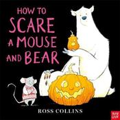 Ross Collins How To Scare A Mouse And Bear image