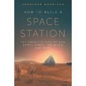 Jonathan Morrison How To Build A Space Station
