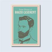 Roger Casement Some Poems of Roger Casement