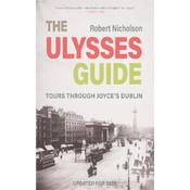 Robert Nicholson The Ulysses Guide: Tours Through Joyce's Dublin