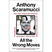 Anthony Scaramucci All The Wrong Moves