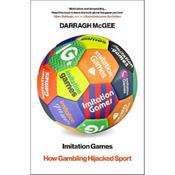 Darragh Mcgee Imitation Games: How Gambling Hijacked Sport