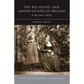 Terence Dooley Big Houses And Landed Estates Of Ireland: A Research Guide