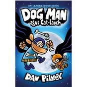 Dav Pilkey Dog Man Agus Cat Laoch