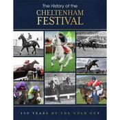 Adrian Besley The History of the Cheltenham Festival: 100 Years of the Gold Cup