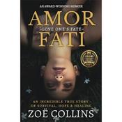 Zoe Collins Amor Fati: An Incredible True Story Of Survival, Hope &amp; Healing