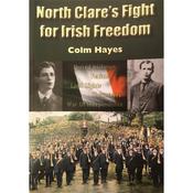 Colm Hayes North Clare's Fight For Irish Freedom