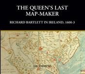 The Queen's Last Map-Maker: Richard Bartlett in Ireland, 1600-3 image