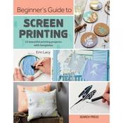 Beginner's Guide to Screen Printing  - Learn to Create beautiful practical prints at home with the new guide for the absolute beginner. image