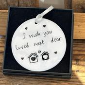 'Wish You Lived Next Door' Ceramic Keepsake