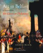 Art in Belfast, 1760-1888: Art Lovers or Philistines? image
