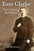 Tom Clarke: Life, Liberty, Revolution image
