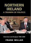 Northern Ireland, A Triumph of Politics: Interviews and Analysis 1988-2008 image