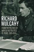 Richard Mulcahy: From the Politics of War to the Politics of Peace 1913–1924 image