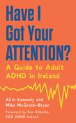 Have I Got Your Attention? - A Guide to Adult ADHD in Ireland