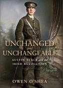 Unchanged and Unchangeable: Austin Stack and the Irish Revolution image