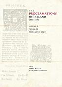 The proclamations of Ireland, 1660–1820, Vol. 4: George III, Part I: 1760–1790 image