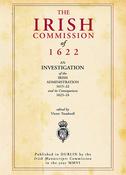 The Irish Commission of 1622: an investigation of the Irish Administration, 1615–22, and its consequences, 1623–24