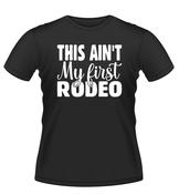 Fun 'This Aint My First Rodeo' Novely Tshirt