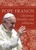 Pope Francis: Christmas Homilies &amp;amp; Addresses