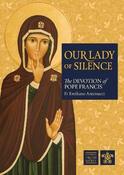 Our Lady of Silence - The Devotion of Pope Francis