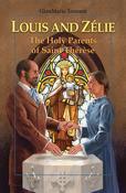 Louis And Zelie: The Holy Parents Of St. Therese