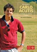 Blessed Carlo Acutis: 5 Steps To Becoming A Saint