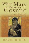 When Mary Becomes Cosmic: A Jungian &amp;amp; Mystical Path To The Divine Feminine