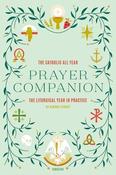 The Catholic All Year Prayer Companion: The Liturgical Year In Practice image